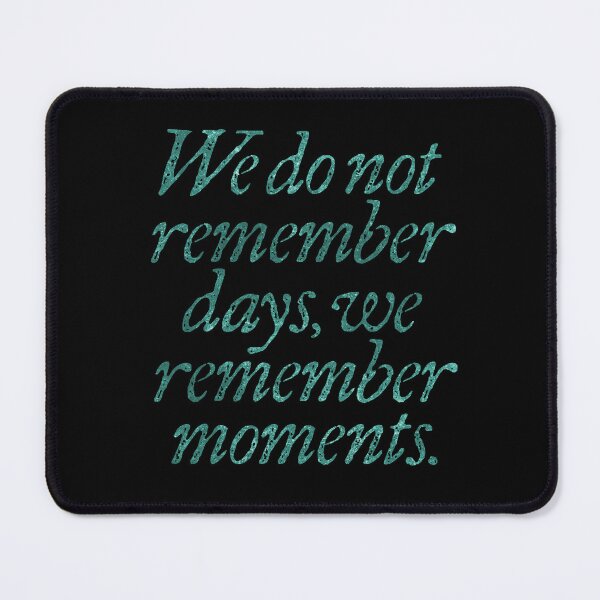Item preview, We do not remember days, we remember moments. v.8 designed and sold by x1brett.