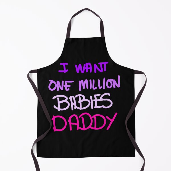 Item preview, I want one million babies Daddy designed and sold by swizzytoes.