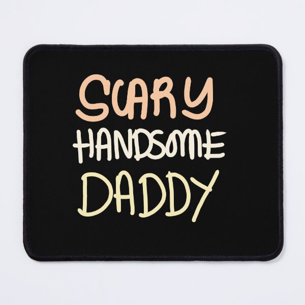 Item preview, Scary Handsome Daddy designed and sold by swizzytoes.
