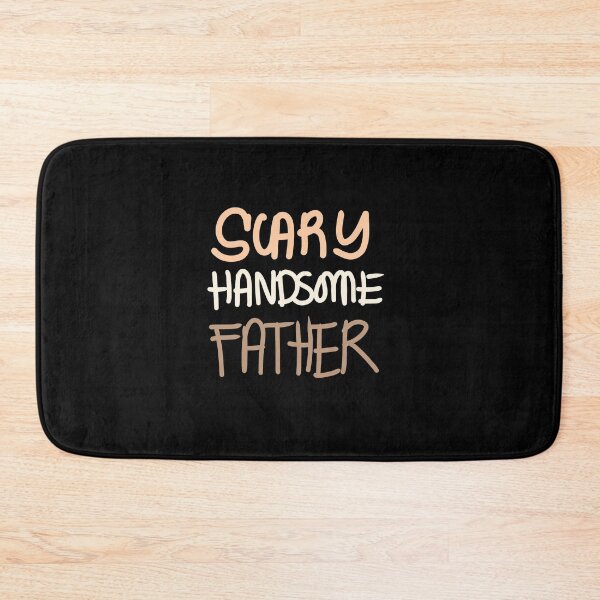 Item preview, Scary Handsome Father designed and sold by swizzytoes.