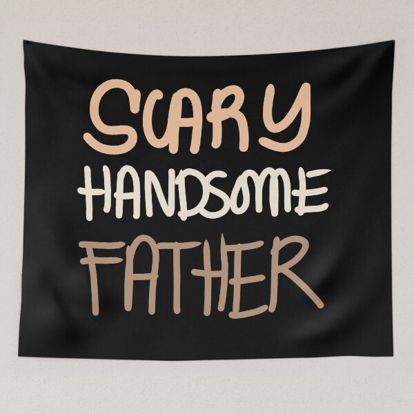 Item preview, Scary Handsome Father designed and sold by swizzytoes.
