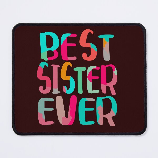 Item preview, Ultimate Sibling Praise - Vibrant 'Best Sister Ever' Affectionate Quote designed and sold by FebricFusion.