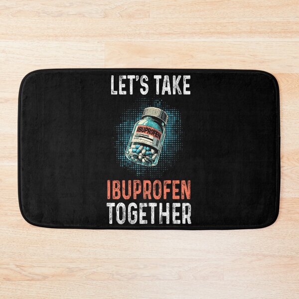 Item preview, Let's Take Ibuprofen Together, Pain relief, Medicine humor designed and sold by luuuMerch.