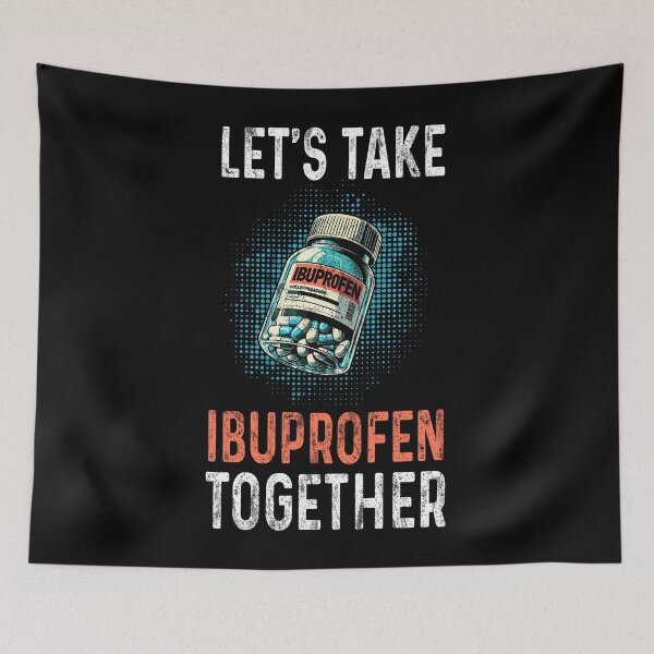 Item preview, Let's Take Ibuprofen Together, Pain relief, Medicine humor designed and sold by luuuMerch.