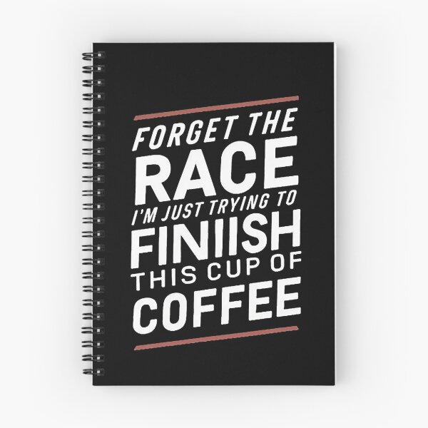 Item preview, Forget The Race I'm Just Trying To Finish This Cup Of Coffee designed and sold by DomTeesHaven.