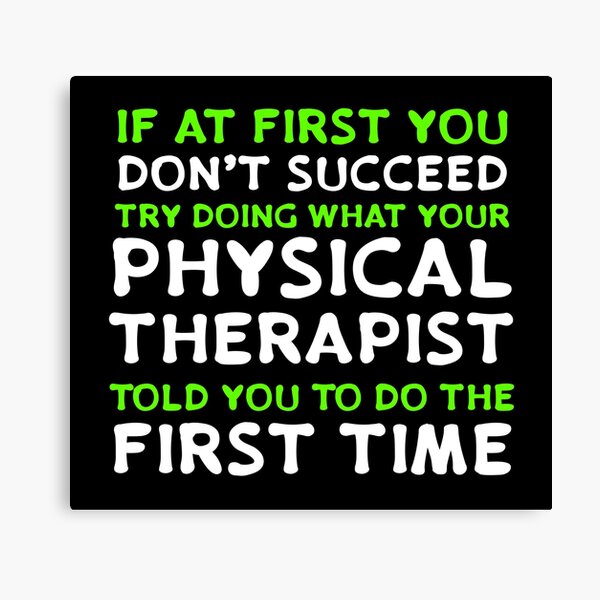 Item preview, If At First You Don’t Succeed Try Doing What Your Physical Therapist Said First designed and sold by CreativeStrike.