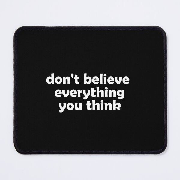Item preview, Don't believe everything you think designed and sold by muchhappier.