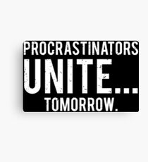 Procrastinators Unite Funny Lazy T-shirt Canvas Print