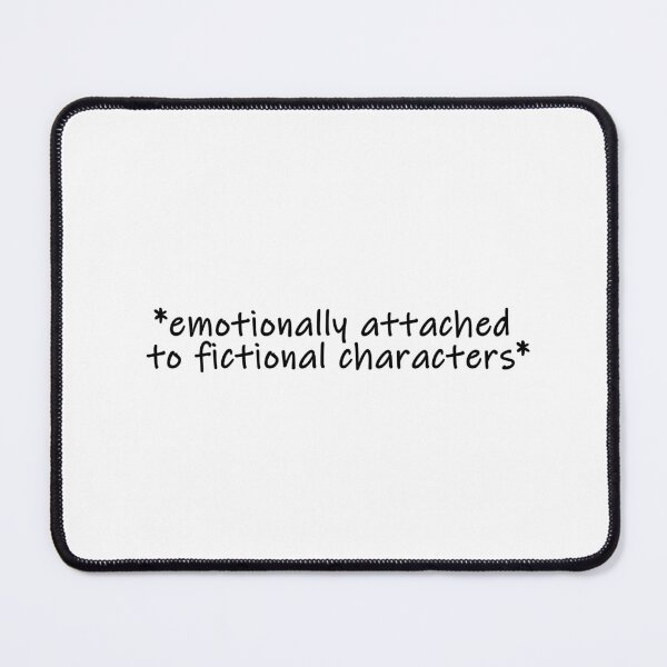 Item preview, Emotionally attached to fictional characters designed and sold by muchhappier.