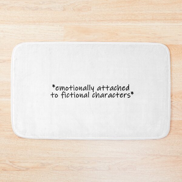 Item preview, Emotionally attached to fictional characters designed and sold by muchhappier.