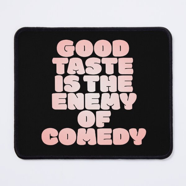 Item preview, Good taste is the enemy of comedy. v.2 designed and sold by x1brett.