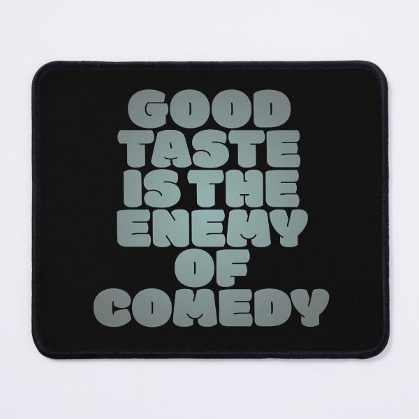 Item preview, Good taste is the enemy of comedy. v.3 designed and sold by x1brett.