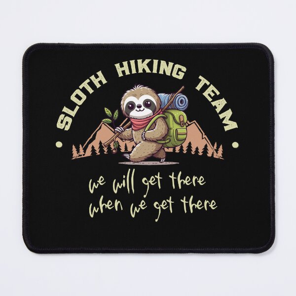 Item preview, Sloth Hiking Team We will get there when we get there designed and sold by VerdePlantTees.