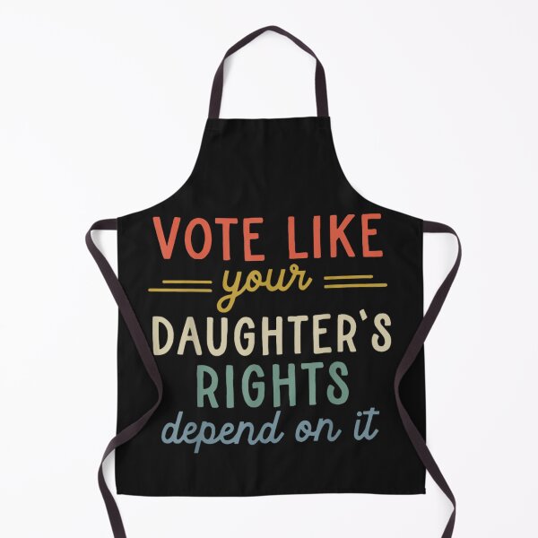 Item preview, Vote Like Your Daughter's Rights Depend On It designed and sold by THIENVT.