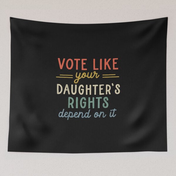 Item preview, Vote Like Your Daughter's Rights Depend On It designed and sold by THIENVT.
