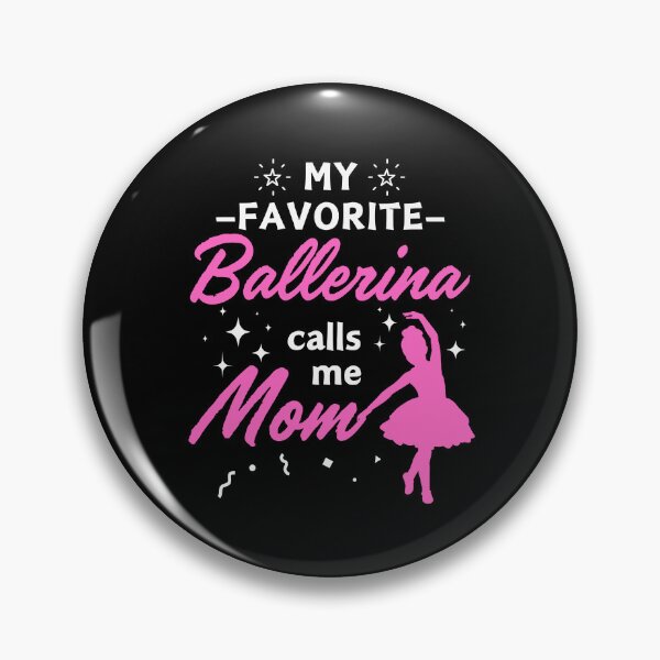 Item preview, My Favorite Ballerina Calls Me Mom Proud Mother Family Pride designed and sold by BunBuntheDog-.