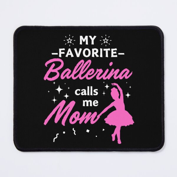 Item preview, My Favorite Ballerina Calls Me Mom Proud Mother Family Pride designed and sold by BunBuntheDog-.