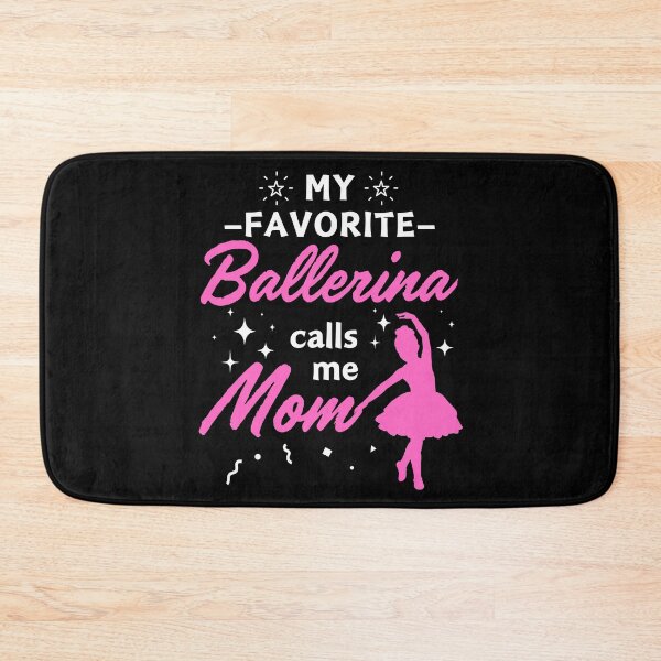 Item preview, My Favorite Ballerina Calls Me Mom Proud Mother Family Pride designed and sold by BunBuntheDog-.
