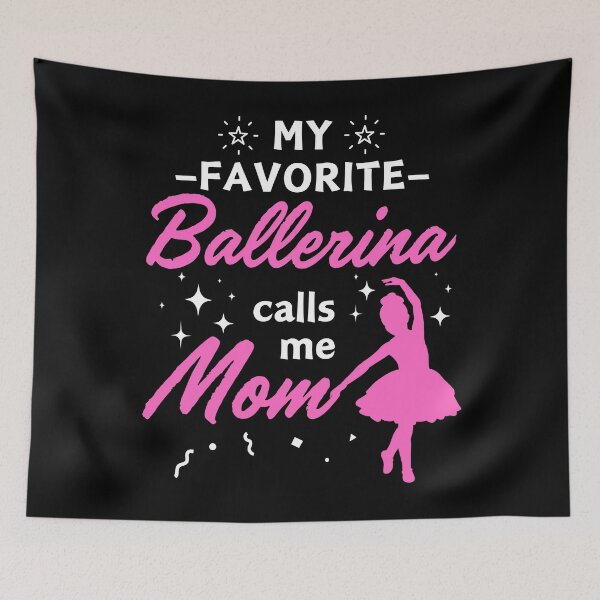 Item preview, My Favorite Ballerina Calls Me Mom Proud Mother Family Pride designed and sold by BunBuntheDog-.
