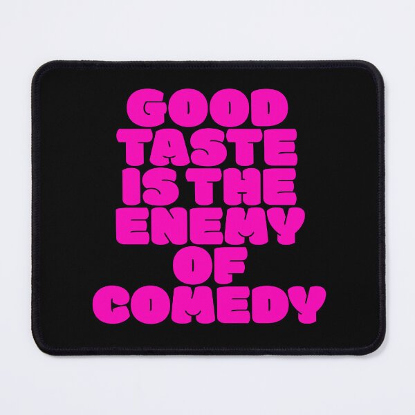 Item preview, Good taste is the enemy of comedy. v.5 designed and sold by x1brett.