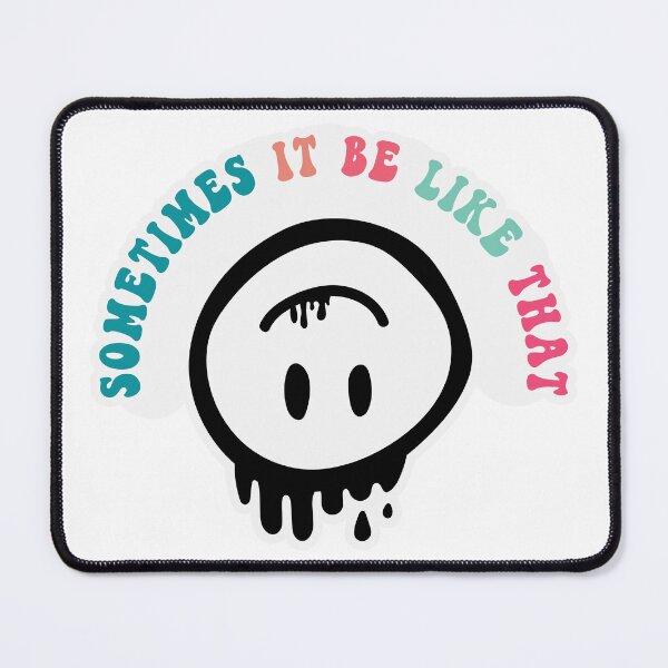 Item preview, Sometimes It Be Like That designed and sold by J A Flanagan.
