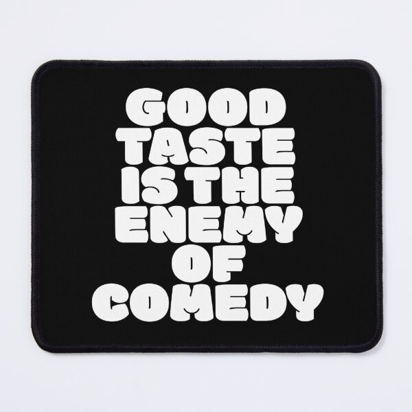 Item preview, Good taste is the enemy of comedy. v.9 designed and sold by x1brett.