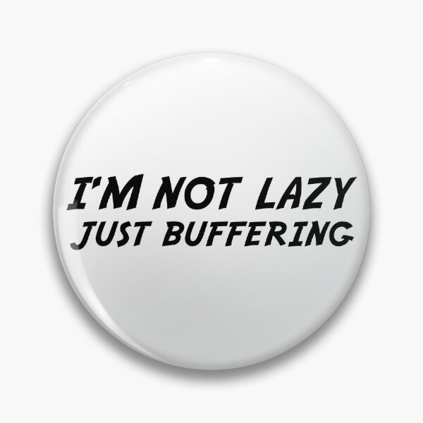 Item preview, I'M NOT LAZY JUST BUFFERING designed and sold by 101univers.