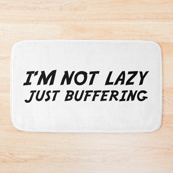 Item preview, I'M NOT LAZY JUST BUFFERING designed and sold by 101univers.