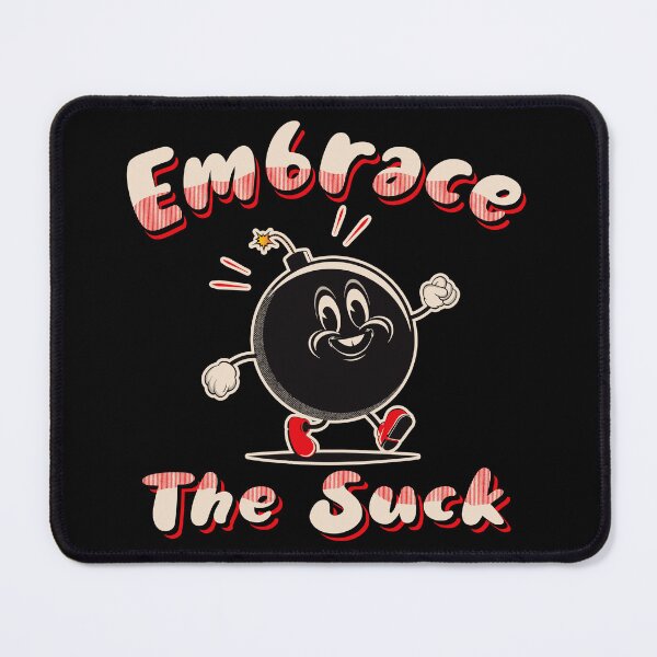 Item preview, Embrace The Suck designed and sold by Alema Art.