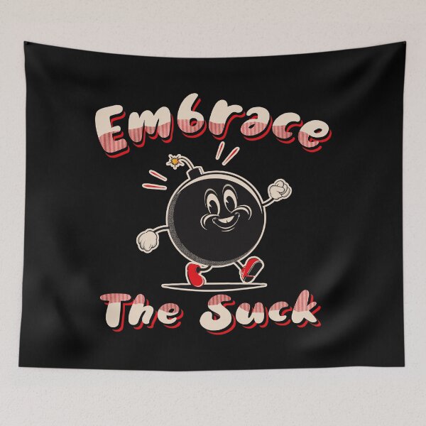 Item preview, Embrace The Suck designed and sold by Alema Art.