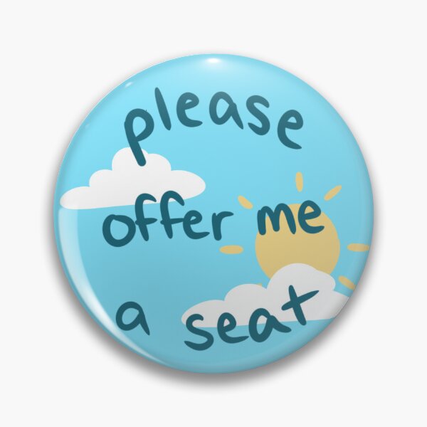 Item preview, Please offer me a seat alert designed and sold by dreamsclouds.