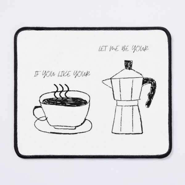 Item preview, IF YOU LIKE YOUR COFFEE HOT ,LET ME BE YOUR COFFEE POT : Arctic Monkeys lyrics designed and sold by FlowFlex.