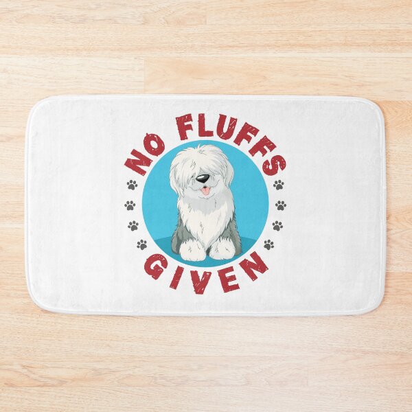Item preview, No Fluffs Given Funny English Sheepdog designed and sold by jaygo.