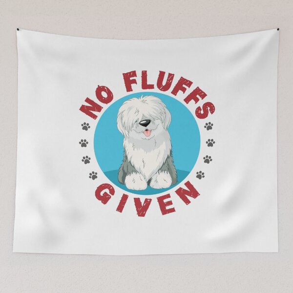 Item preview, No Fluffs Given Funny English Sheepdog designed and sold by jaygo.