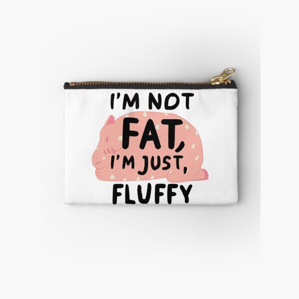 Item preview, i am not fat, fat pet, designed and sold by Lunaawga.