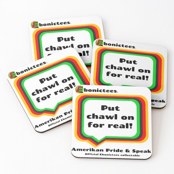 Item preview, Put chawl on for real! Ebonictees ebonic phrase. designed and sold by Ebonictees.