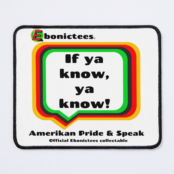 Item preview, If ya know, ya know! Ebonictees ebonic phrase. designed and sold by Ebonictees.