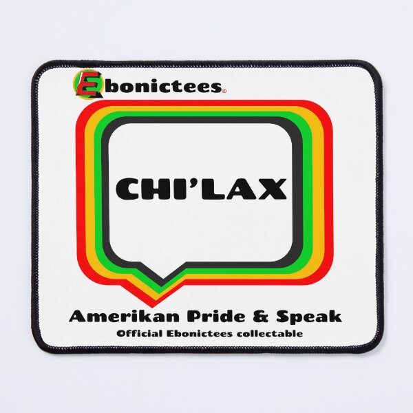 Item preview, CHI'LAX  Ebonictees ebonic phrase. designed and sold by Ebonictees.