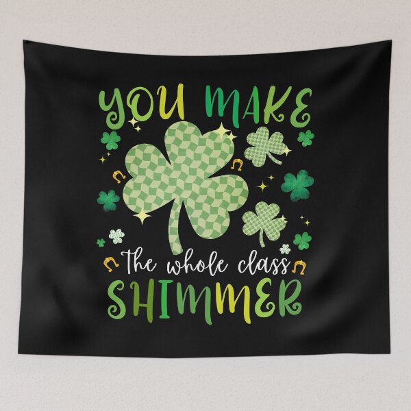 Item preview, You Make The Whole Class Shimmer, happy st patricks day designed and sold by ArtByKatti.
