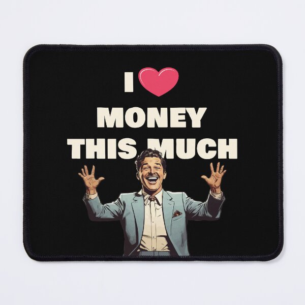 Item preview, I Love Money This Much / I Heart Money for Dark Background designed and sold by thecatcouch.