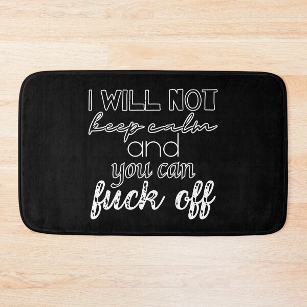 Item preview, I will not keep calm and you can fuck off designed and sold by UnCoverDesign.