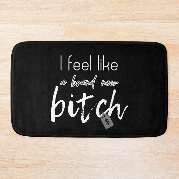 Item preview, I feel like a brand new bitch designed and sold by UnCoverDesign.