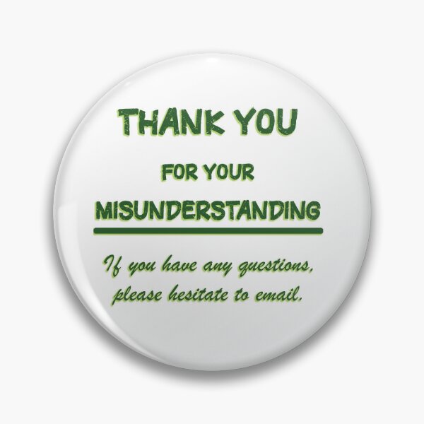 Item preview, Thank You for Your Misunderstanding designed and sold by Rebecca Woodie.