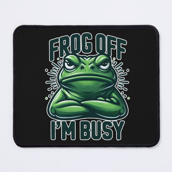 Item preview, Frog off I'm busy designed and sold by asmaa gamal.