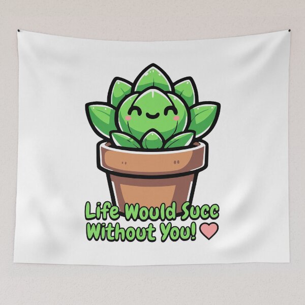 Item preview, Life Would Succ Without You! Cute Succulent Pun designed and sold by PMCreative.
