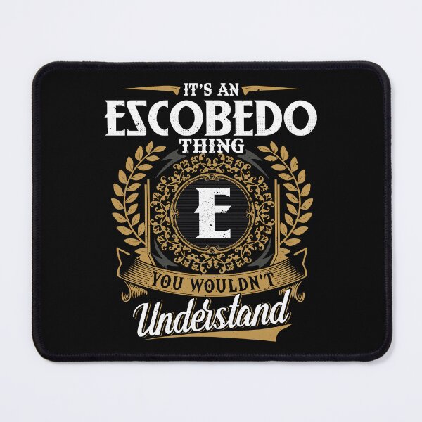 Item preview, It Is An Escobedo Thing You Wouldnt Understand designed and sold by Huck-me.