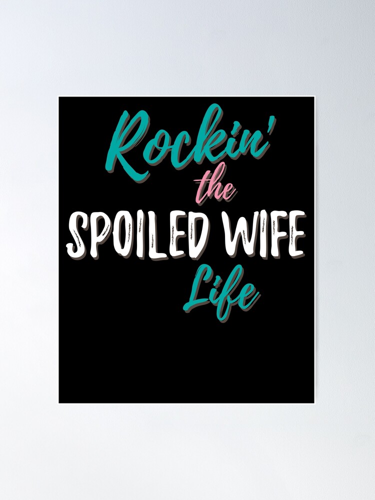 rockin the spoiled wife life