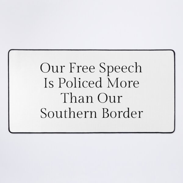 Item preview, Our Free Speech Is Policed More Than Our Southern Border - Black Text designed and sold by TheKnightWriter.