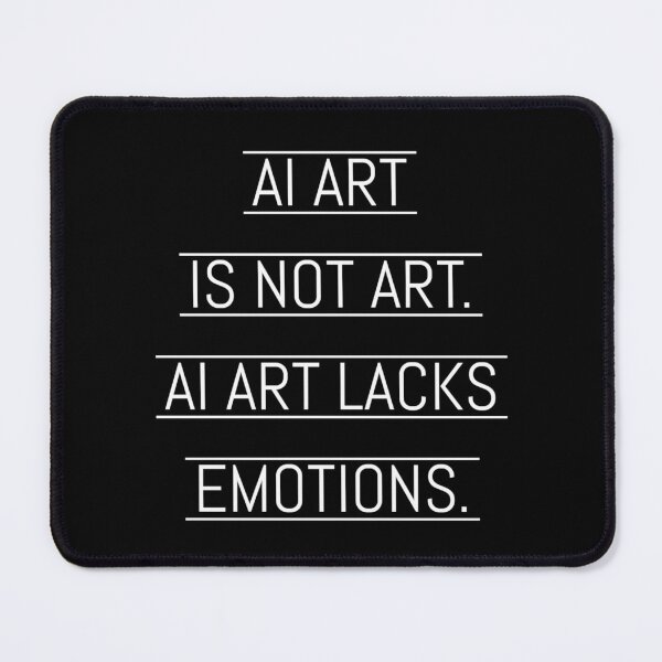 Item preview, AI art is not art. AI art lacks emotions. designed and sold by asanaworld.