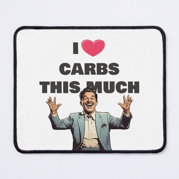 Item preview, I Love Carbs This Much / I Heart Carbs for Light Background designed and sold by thecatcouch.